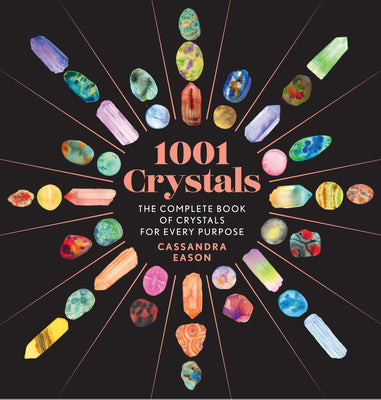 Book cover for 1001 Crystals: The Complete Book of Crystals for Every Purpose