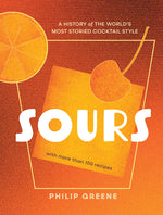 Book cover for Sours: A History of the World's Most Storied Cocktail Style - A Cocktail Book