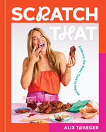 Book cover for Scratch That: Embrace the Mess, Cook to Impress - A Cookbook