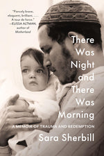 Book cover for There Was Night and There Was Morning: A Memoir of Trauma and Redemption