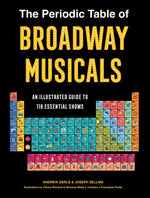 Book cover for Periodic Table of Broadway Musicals: An Illustrated Guide to 118 Essential Shows