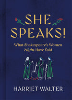 Book cover for She Speaks!: What Shakespeare's Women Might Have Said
