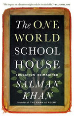 Book cover for The One World Schoolhouse: Education Reimagined