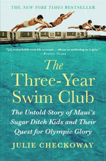 Book cover for The Three-Year Swim Club: The Untold Story of Maui's Sugar Ditch Kids and Their Quest for Olympic Glory