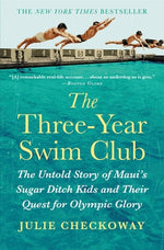 Book cover for The Three-Year Swim Club: The Untold Story of Maui's Sugar Ditch Kids and Their Quest for Olympic Glory