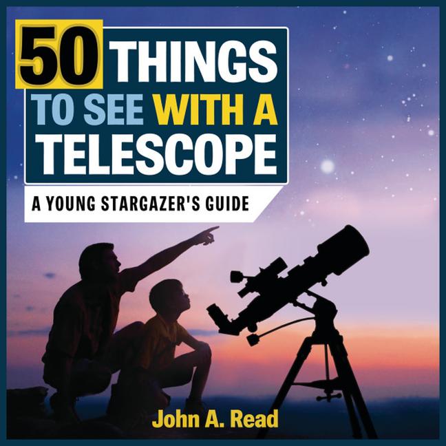 Book cover for 50 Things to See with a Telescope: A Young Stargazer's Guide