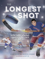 Book cover for The Longest Shot: How Larry Kwong Changed the Face of Hockey