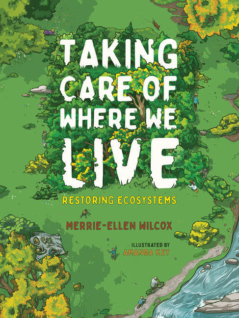Book cover for Taking Care of Where We Live: Restoring Ecosystems