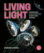Book cover for Living Light: Conserving Bioluminescent Plants and Animals