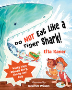Book cover for Do Not Eat Like a Tiger Shark!: Wacky Ways Animals Slurp, Chomp and Gulp