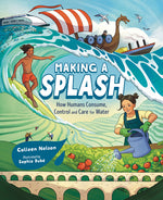 Book cover for Making a Splash: How Humans Consume, Control and Care for Water