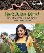 Book cover for Not Just Dirt!: How Soil Supports Our Planet