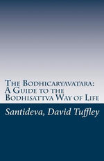 Book cover for The Bodhicaryavatara: A Guide to the Bodhisattva Way of Life: The 8th Century classic in 21st Century language