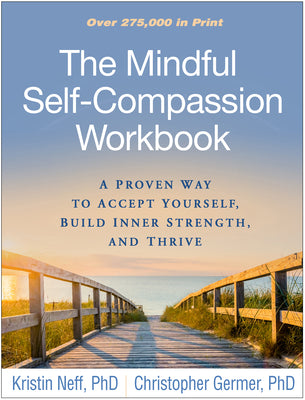 Book cover for The Mindful Self-Compassion Workbook: A Proven Way to Accept Yourself, Build Inner Strength, and Thrive