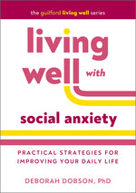 Book cover for Living Well with Social Anxiety: Practical Strategies for Improving Your Daily Life