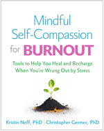 Book cover for Mindful Self-Compassion for Burnout: Tools to Help You Heal and Recharge When You're Wrung Out by Stress