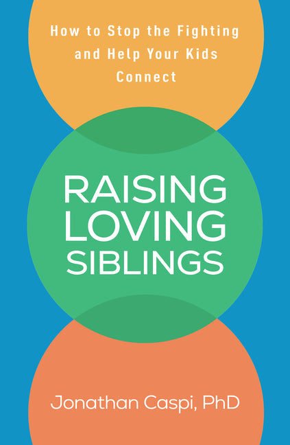 Book cover for Raising Loving Siblings: How to Stop the Fighting and Help Your Kids Connect