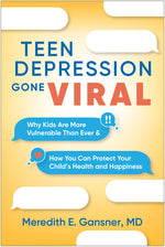 Book cover for Teen Depression Gone Viral: Why Kids Are More Vulnerable Than Ever and How You Can Protect Your Child's Health and Happiness
