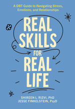Book cover for Real Skills for Real Life: A Dbt Guide to Navigating Stress, Emotions, and Relationships