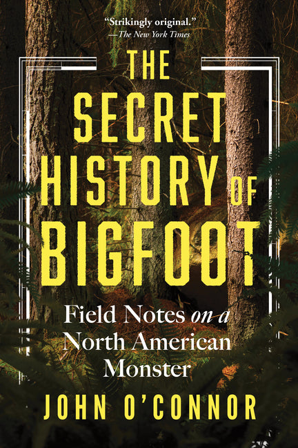 Book cover for Secret History of Bigfoot: Field Notes on a North American Monster