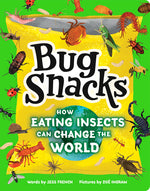 Book cover for Bug Snacks: How Eating Insects Can Change the World