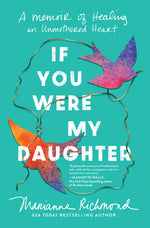 Book cover for If You Were My Daughter: A Memoir of Healing an Unmothered Heart