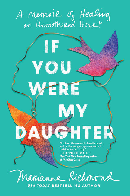 Book cover for If You Were My Daughter: A Memoir of Healing an Unmothered Heart