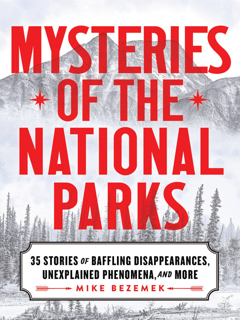 Book cover for Mysteries of the National Parks: 35 Stories of Baffling Disappearances, Unexplained Phenomena, and More