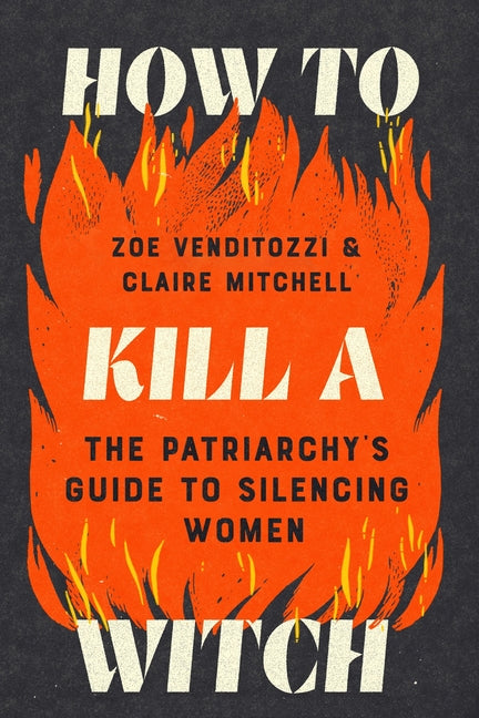 Book cover for How to Kill a Witch: The Patriarchy's Guide to Silencing Women