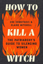 Book cover for How to Kill a Witch: The Patriarchy's Guide to Silencing Women