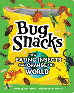 Book cover for Bug Snacks: How Eating Insects Can Change the World