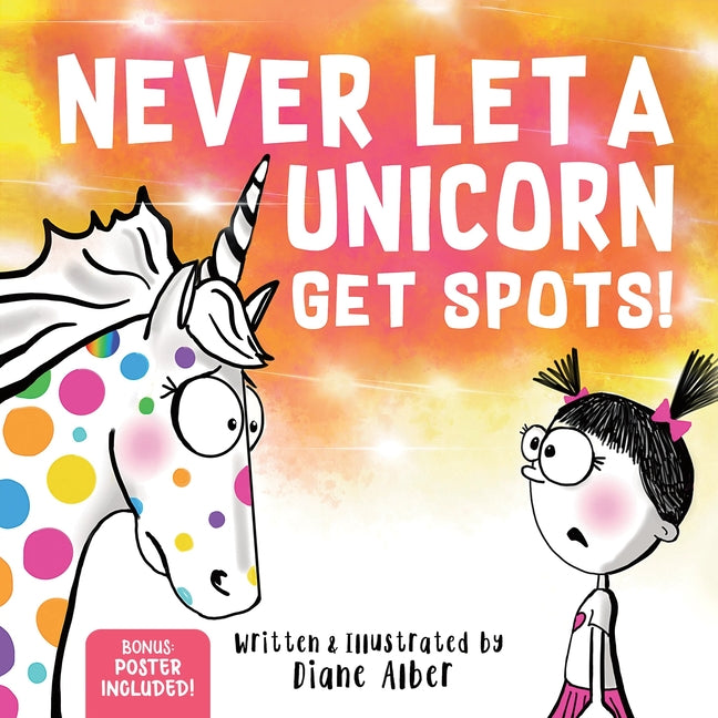 Book cover for Never Let a Unicorn Get Spots: A Funny Picture Book for the Little Doctors in Your Life!
