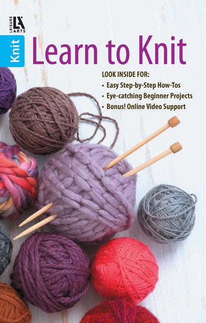Book cover for Learn to Knit--Easy Step-By-Step How-Tos, Eye-Catching Beginner Projects: Easy Step-By-Step How-Tos, Eye-Catching Beginner Projects, Bonus! Online Vid