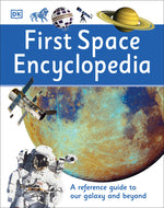 Book cover for First Space Encyclopedia: A Reference Guide to Our Galaxy and Beyond