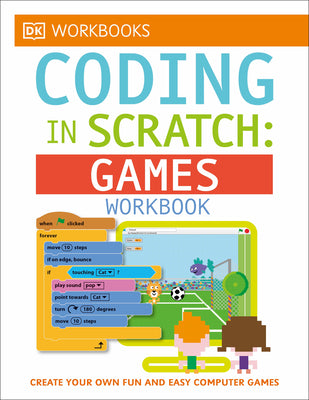 Book cover for DK Workbooks: Coding in Scratch: Games Workbook: Create Your Own Fun and Easy Computer Games