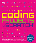 Book cover for Coding Projects in Scratch: A Step-By-Step Visual Guide to Coding Your Own Animations, Games, Simulations, a