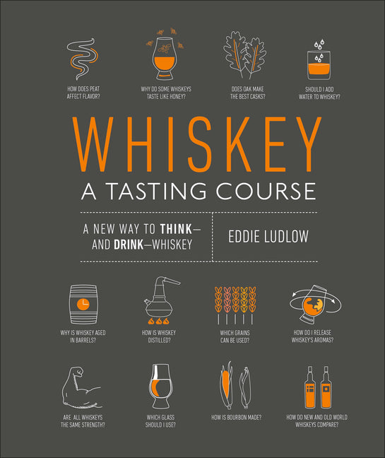 Book cover for Whiskey: A Tasting Course: A New Way to Think--And Drink--Whiskey
