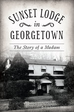 Book cover for Sunset Lodge in Georgetown: The Story of a Madam
