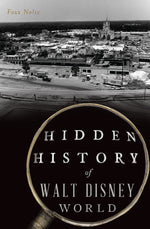 Book cover for Hidden History of Walt Disney World