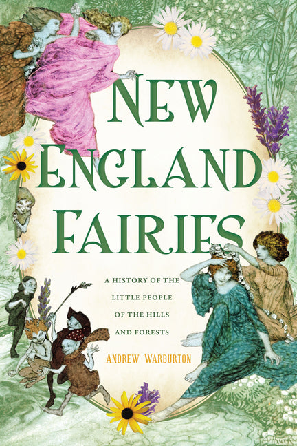 Book cover for New England Fairies: A History of the Little People of the Hills and Forests