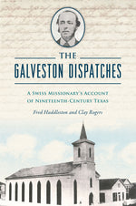 Book cover for Galveston Dispatches: A Swiss Missionary's Account of Nineteenth-Century Texas