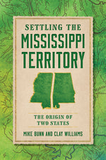 Book cover for Settling the Mississippi Territory: The Origin of Two States