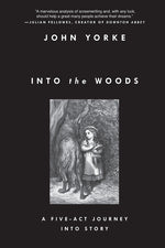 Book cover for Into the Woods: A Five-Act Journey Into Story