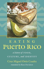 Book cover for Eating Puerto Rico: A History of Food, Culture, and Identity