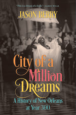 Book cover for City of a Million Dreams: A History of New Orleans at Year 300