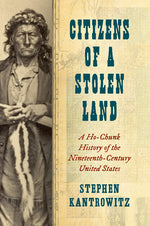 Book cover for Citizens of a Stolen Land: A Ho-Chunk History of the Nineteenth-Century United States