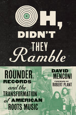 Book cover for Oh, Didn't They Ramble: Rounder Records and the Transformation of American Roots Music