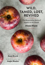 Book cover for Wild, Tamed, Lost, Revived: The Surprising Story of Apples in the South