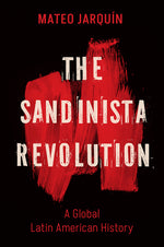 Book cover for The Sandinista Revolution: A Global Latin American History