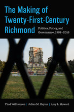 Book cover for Making of Twenty-First-Century Richmond: Politics, Policy, and Governance, 1988-2016